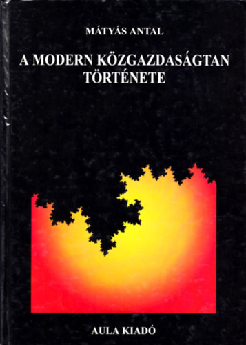 Mátyás Antal: A modern közgazdaságtan története