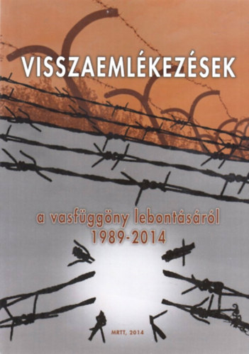 : Visszaemlékezések a vasfüggöny lebontásáról 1989-2014