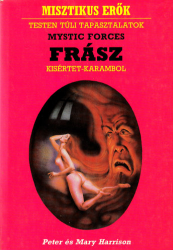 Peter és Mary Harrison: Frász- kísértet-karambol, testen túli kapcsolatok