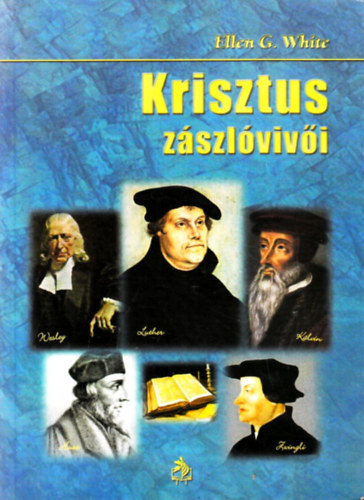 Ellen Gould White: Krisztus zászlóvivői