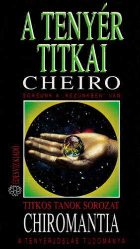 Cheiro: A tenyér titkai - Chiromantia - Sorsunk a "kezünkben" van - A tenyérjóslás tudománya