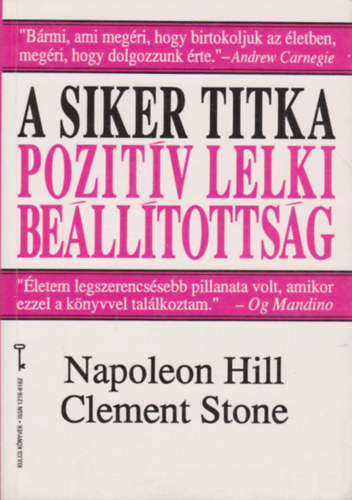 Clement W. Stone; Napoleon Hill: A siker titka - Pozitív Lelki Beállítottság