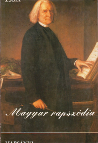 Harsányi Zsolt: Magyar rapszódia - Liszt Ferenc életének regénye