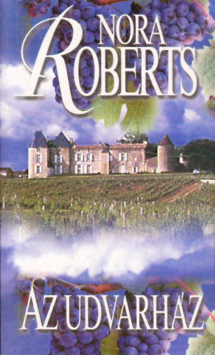 Nora Roberts: Az udvarház