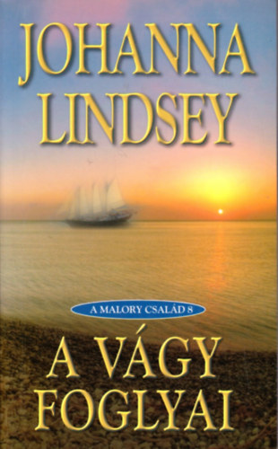 Johanna Lindsey: A vágy foglyai (A Mallory család 8.)