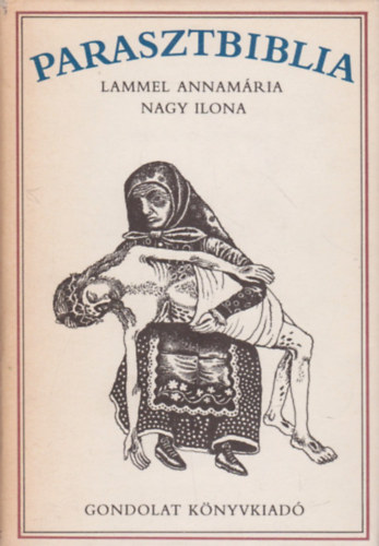 Lammel Annamária-Nagy Ilona: Parasztbiblia - Magyar népi biblikus történetek