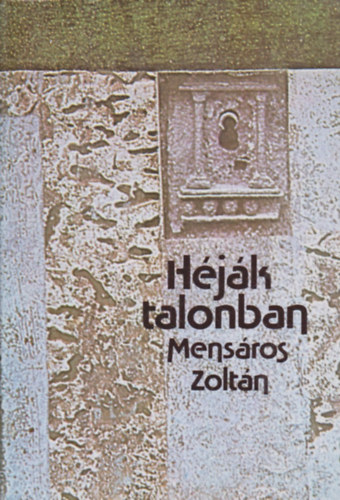Mensáros Zoltán: Héják talonban: Egy abszurd kór története