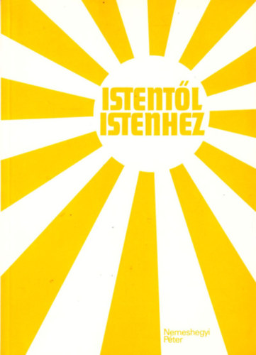 Nemeshegyi Péter: Istentől Istenhez