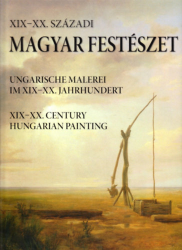 Ibos Éva (szerk.): XIX-XX. századi magyar festészet - Ungarische Malerei im XIX-XX. Jahrhundert - XIX-XX. Century Hungarian Painting