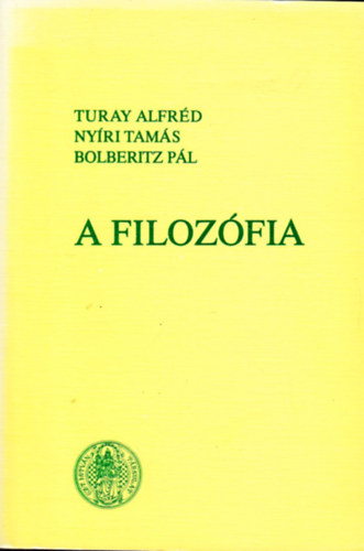 Turay Alfréd; Nyíri Tamás; Bolberitz Pál: A filozófia