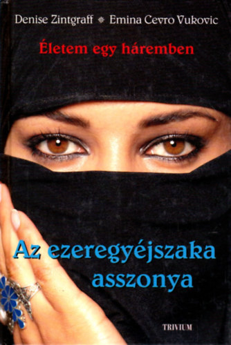 Zintgraff, Denise- Vukovic, E.: Az ezeregyéjszaka asszonya -Életem egy háremben
