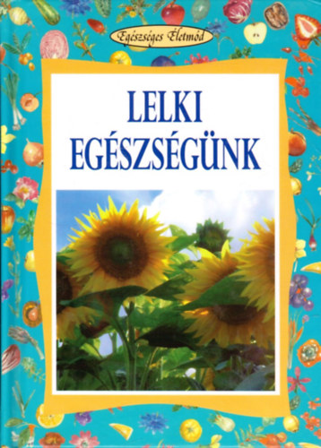 Lékó Eta: Lelki egészségünk (Egészséges Életmód)