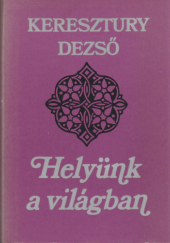KERESZTURY DEZSŐ: Helyünk a világban