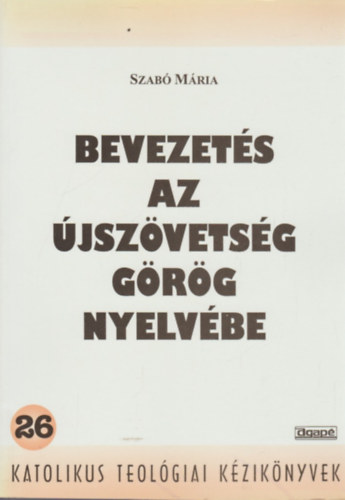 Szabó Mária: Bevezetés az újszövetség görög nyelvébe