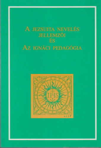 Nincs: A jezsuita nevelés jellemzői és az ignáci pedagógia