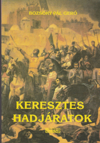 Bozsóky Pál Gerő: Keresztes hadjáratok