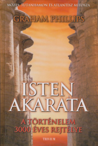Graham Phillips: Isten akarata (A történelem 3000 éves rejtélye)