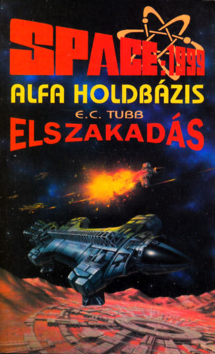 E. C. Tubb: Space 1999-Alfa Holdbázis:Elszakadás