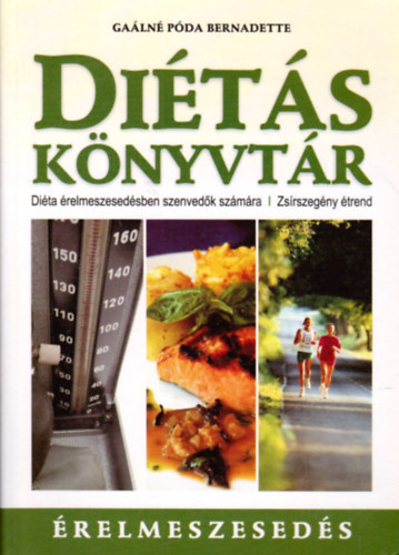Gaálné Póda Bernadette: Diétás könyvtár Diéta érelmeszesedésben szenvedők számára