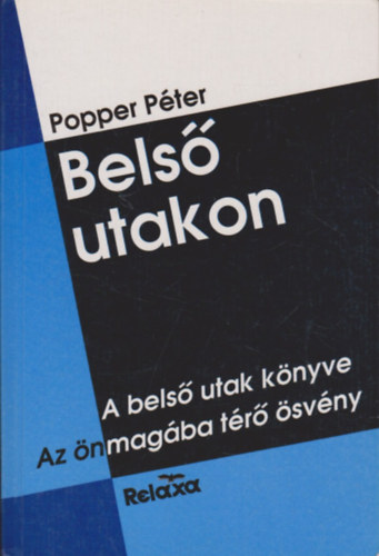 Popper Péter: Belső utakon: A belső utak könyve - Az önmagába térő ösvény