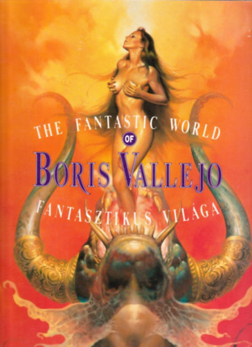 Morcsányi Géza: The fantastic world of Boris Vallejo - Boris Vallejo fantasztikus világa