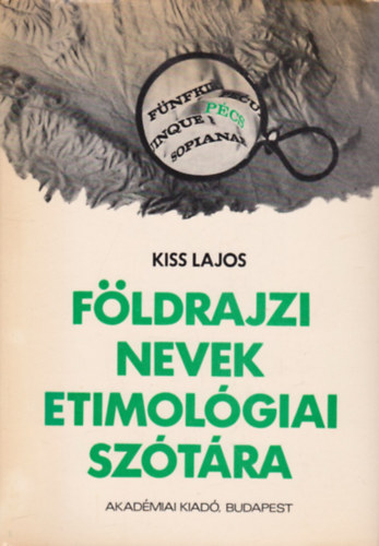 Kiss Lajos: Földrajzi nevek etimológiai szótára