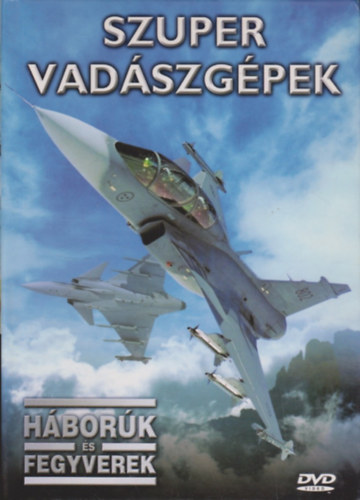 : Szuper vadászgépek (Háborúk és fegyverek)