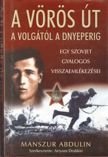 Abdulin, Manszur: A vörös út: A Volgától a Dnyeperig - Egy szovjet gyalogos visszaemlékezései