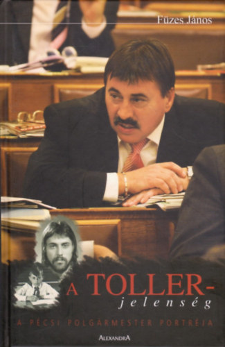 Füzes János: A Toller-jelenség - A pécsi polgármester portréja