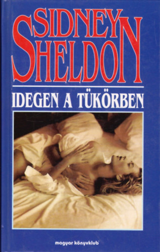 Sidney Sheldon: Idegen a tükörben