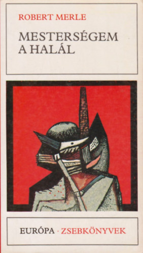 Robert Merle: Mesterségem a halál