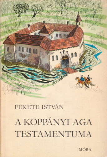 Fekete István: A koppányi aga testamentuma