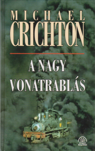 Michael Crichton: A nagy vonatrablás