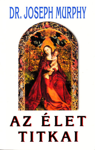 Dr.Joseph Murphy: Az Élet Titkai