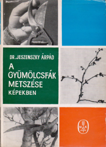Dr. Jeszenszky Árpád: A gyümölcsfák metszése képekben