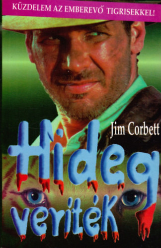 Jim Corbett: Hideg veríték (Küzdelem az emberevő tigrisekkel!)