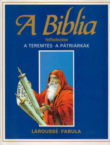 Dahler Étienne: A biblia felfedezése: A teremtés-A pátriárkák