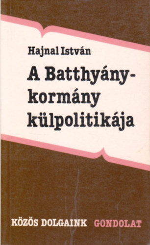 Hajnal István: A Batthyány-kormány külpolitikája