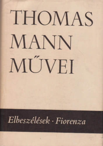 Thomas Mann: Elbeszélések - Fiorenza (Thomas Mann művei 2.)