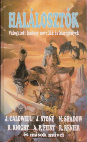 Caldwell- Stone- Feist- Renier: Halálosztók (Válogatott fantasy novellák és kisregények)