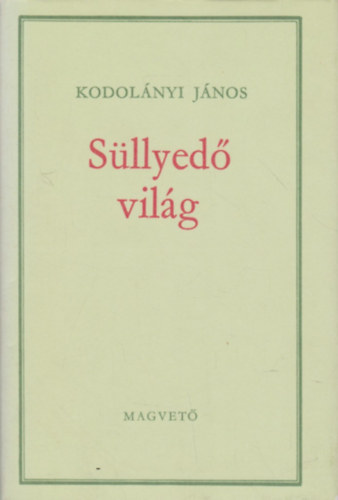 Kodolányi János: Süllyedő világ