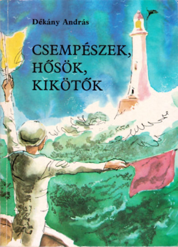 Dékány András: Csempészek, hősök, kikötők