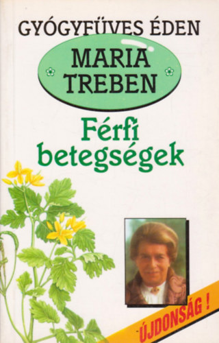 Maria Treben: Férfi betegségek (Gyógyfűves Éden)