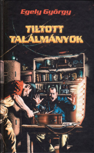 Egely György: Tiltott találmányok