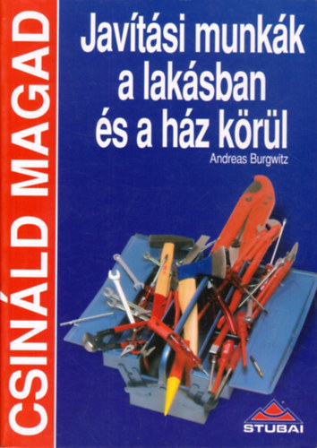 Andreas Burgwitz: Javítási munkák a lakásban és a ház körül - Csináld magad