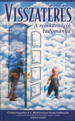 The Bhaktivedanta Book Trust: Visszatérés-A reinkarnáció tudománya