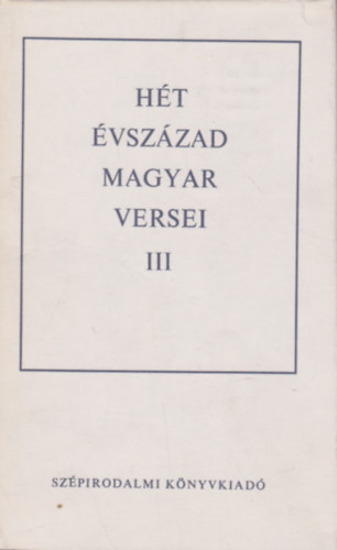 Magyar Helikon: Hét évszázad magyar versei III.