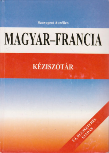 Sauvageot Aurélien: Magyar-francia kéziszótár