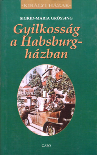 Sigrid-Maria Grössing: Gyilkosság a Habsburg-házban