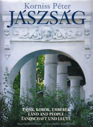 Korniss Péter: Jászság -Tájak, korok, emberek (Land and people, Landschaft und leute)